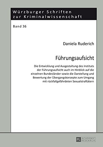 Preisvergleich Produktbild Führungsaufsicht: Die Entwicklung und Ausgestaltung des Instituts der Führungsaufsicht auch im Hinblick auf die einzelnen Bundesländer sowie die ... Schriften zur Kriminalwissenschaft)