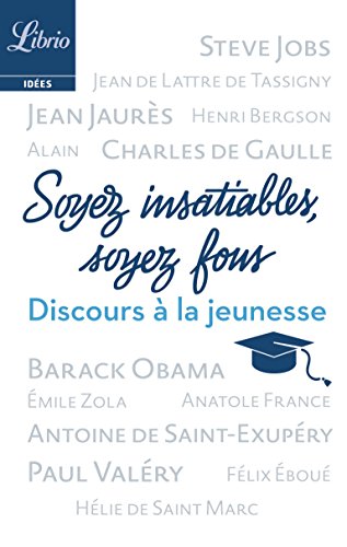 Download Soyez insatiables, soyez fous: et autres discours à la jeunesse