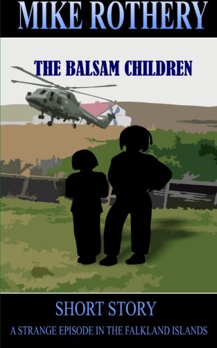 Preisvergleich Produktbild The Balsam Children: A Strange Episode in the Falkland Islands