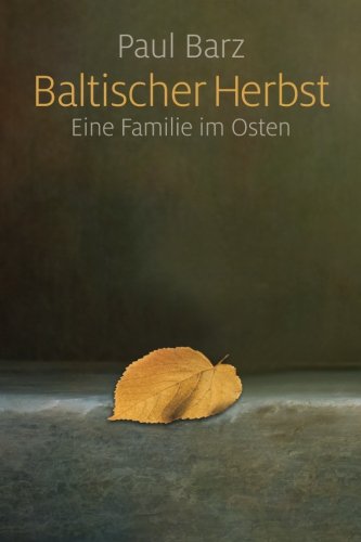 Baltischer Herbst: Eine Familie im Osten Baltischer Herbst: Eine Familie im Osten