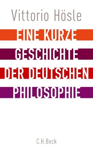 Download Eine kurze Geschichte der deutschen Philosophie: Rückblick auf den deutschen Geist Download Eine kurze Geschichte der deutschen Philosophie: Rückblick auf den deutschen Geist