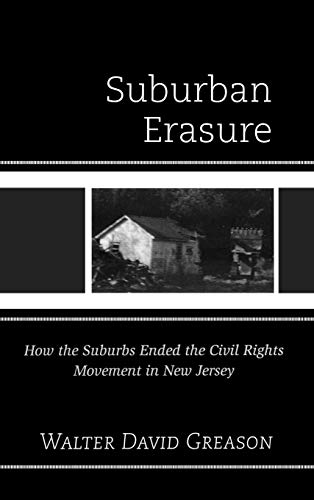 Suburban Erasure: How the Suburbs Ended the Civil Rights Movement in New Jersey