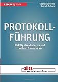 Protokollführung: Richtig strukturieren und treffend formulieren by 