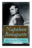 Napoleon Bonaparte: Biographie des französischen Kaisers by Alexandre Dumas, Heinrich Elsner
