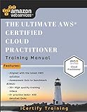 The Ultimate AWS® Certified Cloud Practitioner Training Manual: Includes 30+ videos and 400 Qs to get you certified !! by 