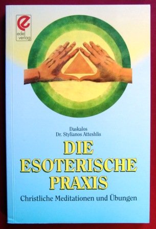 Download Die esoterische Praxis: Christliche Übungen und Meditationen Download Die esoterische Praxis: Christliche Übungen und Meditationen