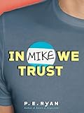 In Mike We Trust (English Edition) by P. E. Ryan