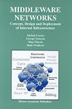 Image de Middleware Networks: Concept, Design and Deployment of Internet Infrastructure (Advances in Database Systems)