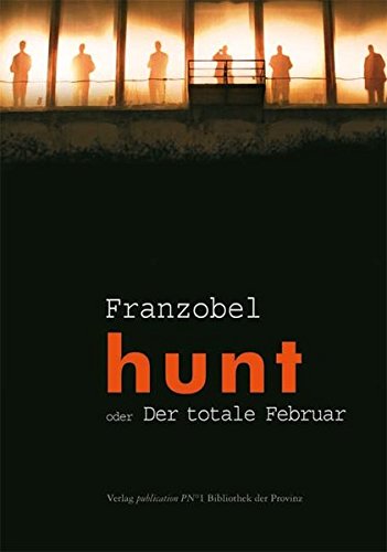 Hunt oder der totale Februar: Ein Theaterstück