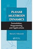 Planar Multibody Dynamics: Formulation, Programming and Applications (English Edition) by 