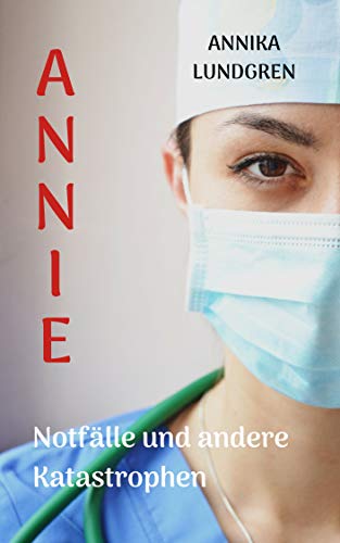 Annie: NotfÃ¤lle und andere Katastrophen (Annie und Joseph 1) von [Lundgren, Annika]