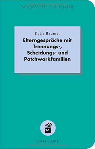 Download Elterngespräche mit Trennungs-, Scheidungs- und Patchworkfamilien (Spickzettel für Lehrer / Systemisch Schule machen) Download Elterngespräche mit Trennungs-, Scheidungs- und Patchworkfamilien (Spickzettel für Lehrer / Systemisch Schule machen)
