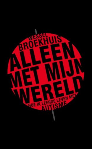 Download Alleen met mijn wereld: hoe ik leerde leven met autisme Download Alleen met mijn wereld: hoe ik leerde leven met autisme