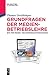 Grundfragen der Medienbetriebslehre: BWL für Medien- und Kommunikationsmanager (De Gruyter Studium) by 