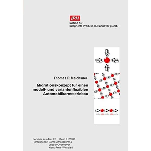 [PDF] Download Migrationskonzept für einen modell- und variantenflexiblen Automobilkarosseriebau (Berichte aus dem IPH) Kostenlos