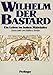 Wilhelm der Bastard. Ein Leben im hohen Mittelalter by 