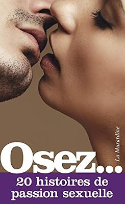 la musardine Osez 20 histoires de passion sexuelle