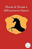 Image de Storia di Tomàs e dell'unicorno bianco