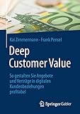 Deep Customer Value: So gestalten Sie Angebote und Verträge in digitalen Kundenbeziehungen profitabel by Kai Zimmermann, Frank Pensel