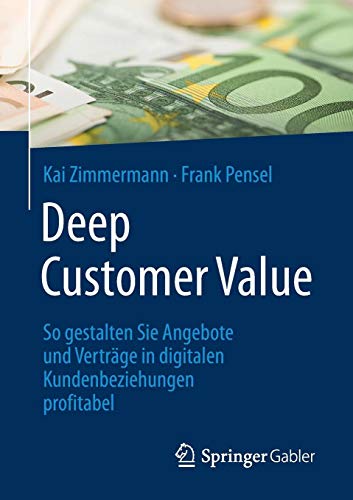 Deep Customer Value: So gestalten Sie Angebote und Verträge in digitalen Kundenbeziehungen profitabel