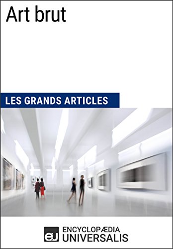 Download Art brut: Les Grands Articles d'Universalis Download Art brut: Les Grands Articles d'Universalis