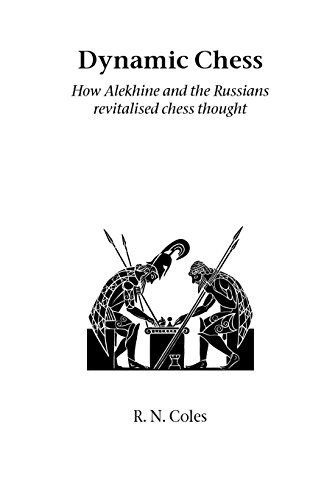 Download Dynamic Chess: How Alekhine and the Russians Revitalised Chess Thought (Hardinge Simpole chess classics)