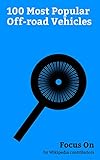 Focus On: 100 Most Popular Off-road Vehicles: Jeep Wrangler, Toyota Land Cruiser, Toyota Hilux, Jeep, Mercedes-Benz G-Class, Humvee, Hummer, Mitsubishi ... Land Rover Defender, etc. (English Edition)