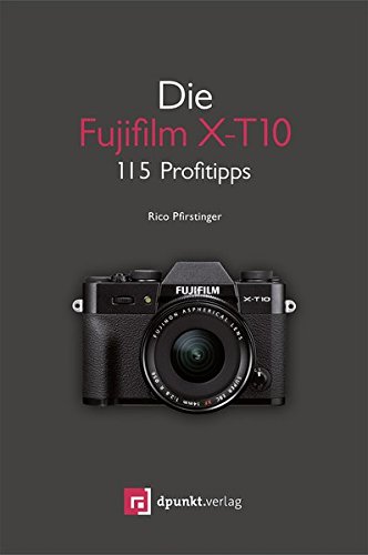 Download Die Fujifilm X-T10: 115 Profitipps Download Die Fujifilm X-T10: 115 Profitipps