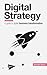 Digital Strategy: A Guide to Digital Business Transformation by Alexander Rauser