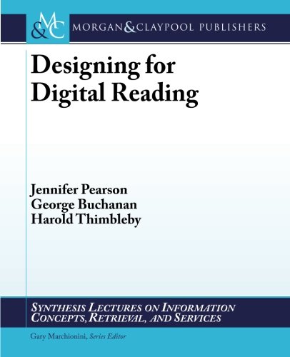 Download Designing for Digital Reading (Synthesis Lectures on Information Concepts, Retrieval, and Services)