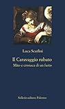 Image de Il Caravaggio rubato: Mito e cronaca di un furto (