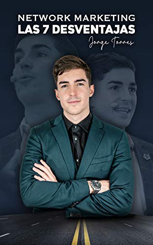 NETWORK MARKETING: LAS 7 DESVENTAJAS: El libro que te hará odiar o enamorarte de esta industria. de [Torres, Jorge]