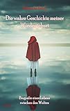 Die wahre Geschichte meiner Wiedergeburt - Biografie eines Lebens zwischen den Welten by Miranda Birdy