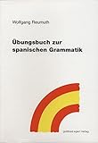 Übungsbuch zur spanischen Grammatik by