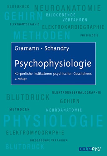 Download Psychophysiologie: Körperliche Indikatoren psychischen Geschehens Download Psychophysiologie: Körperliche Indikatoren psychischen Geschehens