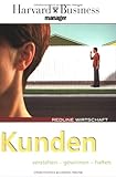 Kunden. Verstehen - gewinnen - halten (Redline Wirtschaft bei ueberreuter) by Harvard Harvard Businessmanager