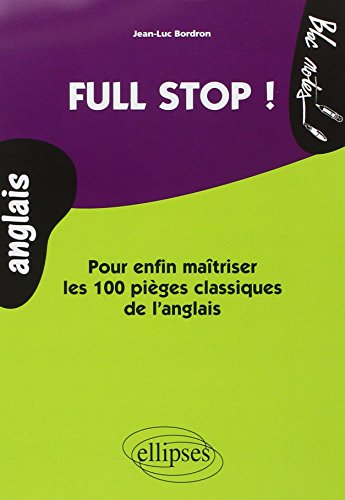 Full Stop ! : Pour enfin maîtriser les 100 pièges classiques de l'anglais Niveau 2 Full Stop ! : Pour enfin maîtriser les 100 pièges classiques de l'anglais Niveau 2