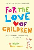 Image de For The Love Of Children: Childcare and Child Rearing, 0-16 years