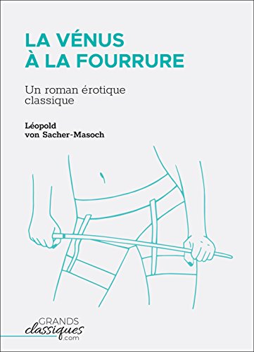 Télécharger La Vénus à la fourrure: Un roman érotique classique livre En ligne