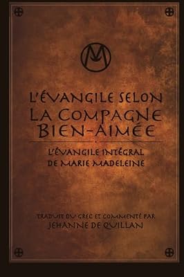 L'Évangile Selon la Compagne Bien-Aimée: L'Évangile Intégral de Marie-Madeleine