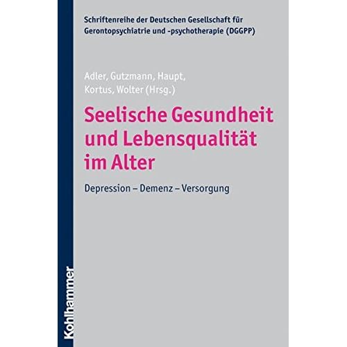 [PDF] Seelische Gesundheit und Lebensqualitát im Alter: Depression - Demenz - Versorgung (Schriftenreihe der Deutschen Gesellschaft für Gerontopsychiatrie und -psychotherapie e.V. (DGGPP)) KOSTENLOS DOWNLOAD