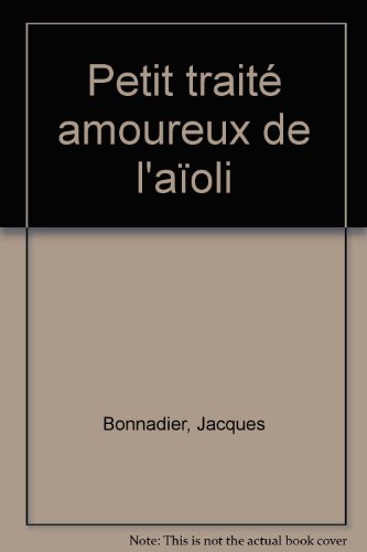 couverture de : Petit trait&eacute; amoureux de l'a&iuml;oli