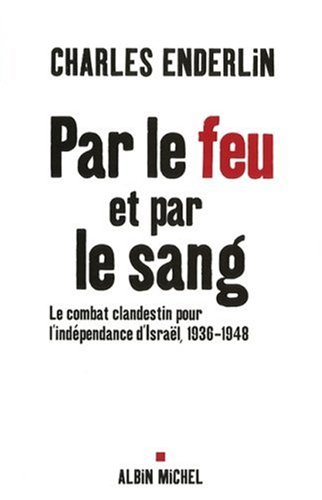 couverture de : Par le feu et par le sang: le combat clandestin pour l'in...