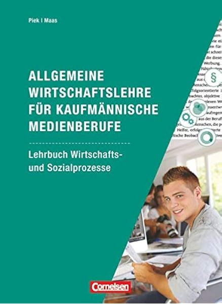Allgemeine Wirtschaftslehre Fur Kaufmannische Medienberufe Wirschafts Und Sozialprozesse Lehrbuch Amazon De Maas Jorg Piek Michael Bucher