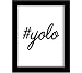 Tiedribbons® #Yolo Framed Poster(13.6 Inch X 10.2 Inch) RS.379.00