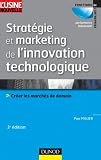 Image de Stratégie et marketing de l'innovation technologique - 3ème édition : Lancer avec succès des produits qui n'existent pas sur des marchés qui n'ex