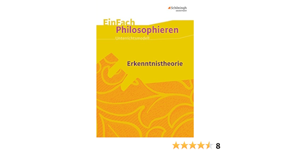 Einfach Philosophieren Erkenntnistheorie Unterrichtsmodelle Erkenntnistheorie Einfach Philosophieren Unterrichtsmodelle Amazon De Schafer Annika Wieblitz David Bucher