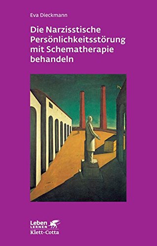 Die narzisstische Persönlichkeitsstörung mit Schematherapie behandeln (Leben lernen)