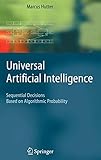 Universal Artificial Intelligence: Sequential Decisions Based on Algorithmic Probability (Texts in Theoretical Computer Science. An EATCS Series) by 