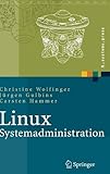 Linux-Systemadministration: Grundlagen, Konzepte, Anwendung (X.systems.press) by Christine Wolfinger, Jürgen Gulbins